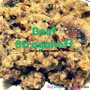 beef stroganoff tastes amazing with cauliflower instead of pasta says the entrepreneurial wife